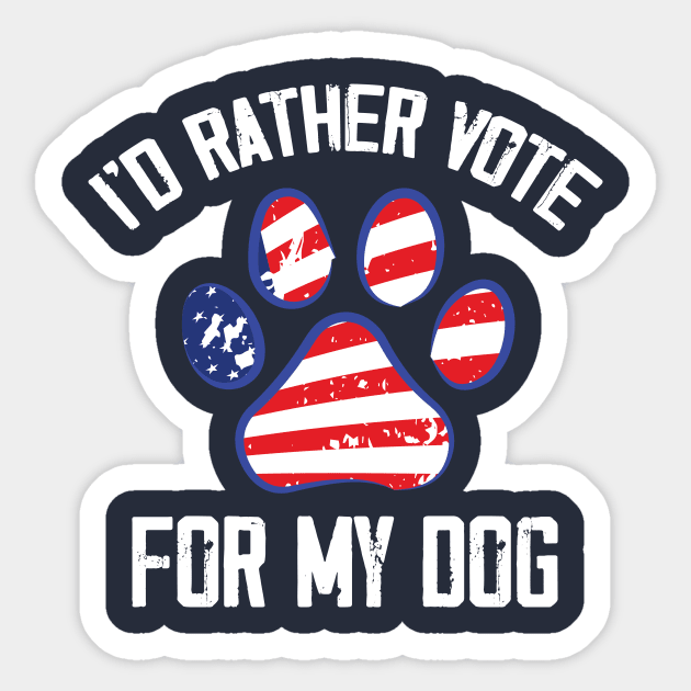 I'd Rather Vote for My Dog Funny Sticker by printalpha-art